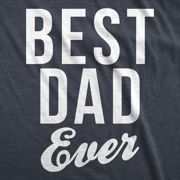 Mens Best Dad Ever Script Funny T shirts for Dads Hilarious Novelty Shirts Gift - Picture 2 of 4